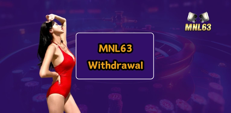 MNL63 Withdrawal